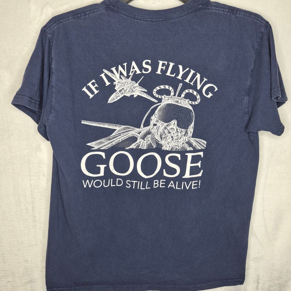TOPGUN If I Was Flying GOOSE Would Still Be Alive T Shirt Size Medium